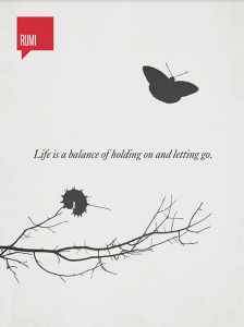 Rumi, “La vida es un balance perfecto entre sostenerse fuerte y dejarse ir”